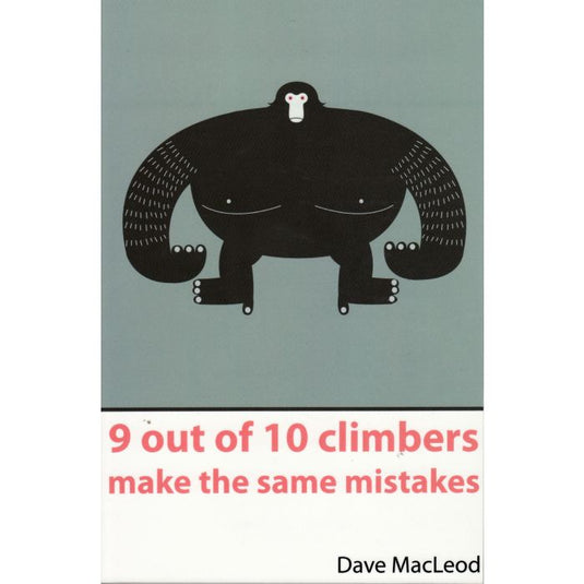 9 Out Of 10 Climbers Make The Same Mistakes by Dave MacLeod