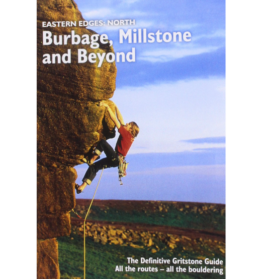 Burbage, Millstone and Beyond The Definitive Gritstone Guide. trad climbing guidebook and boulderin guidebook