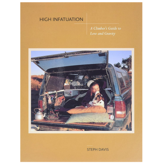High Infactuation - A climbers Guide to love and gravity - Steph Davies. Book Cover includes author and dog, car camping
