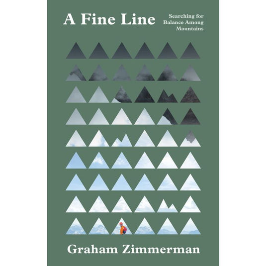 A Fine Line: Searching for Balance Among Mountains by Graham Zimmerman