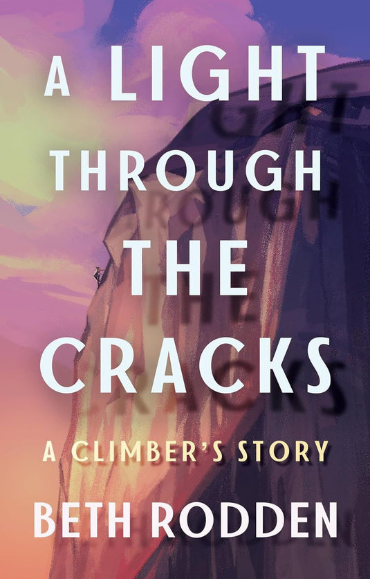 A light through the cracks - a climbers story by Beth Rodden