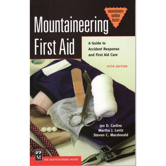 Title: Mountaineering First Aid: A Guide to Accident Response and First Aid Care by Jan Carline