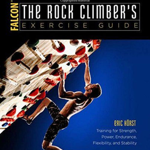 The Rock Climber's Exercise Guide by Eric Hurst